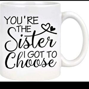 Coffee mug, 11 oz, You're the sister i got to choose